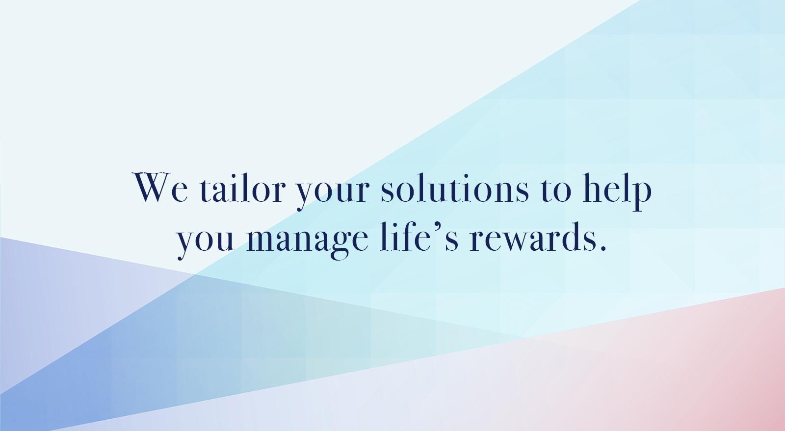 We tailor your solutions